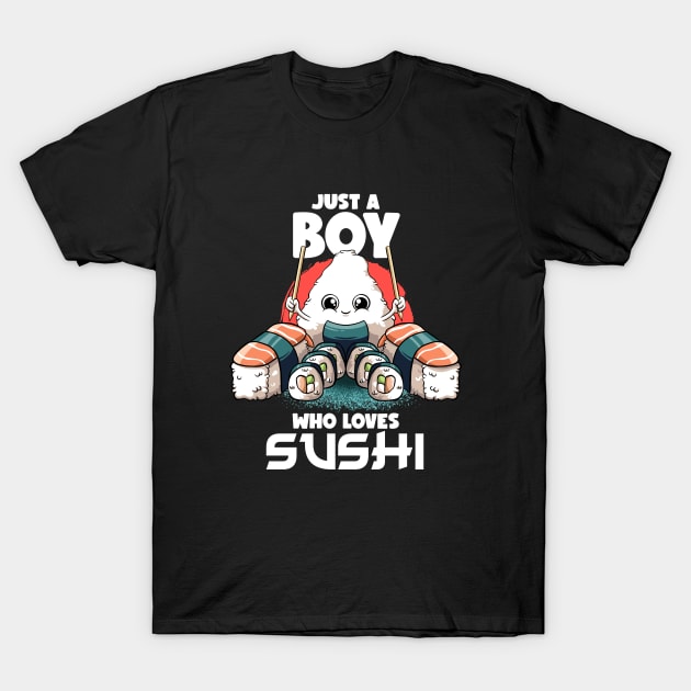 Just A Boy Who Loves Sushi Kawaii Food Japanese Sushi Lover T-Shirt by MerchBeastStudio